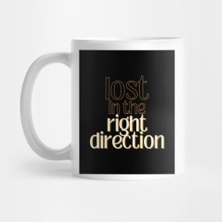 Lost In The Right Direction Mug